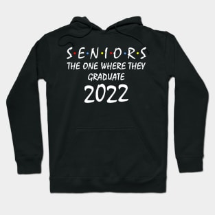 Seniors The One Where They Graduate 2022 Hoodie